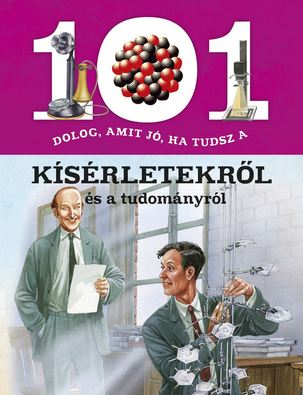 101 dolog, amit jó, ha tudsz a kísérletekről és a tudományról - Mommies.hu - KÖNYV