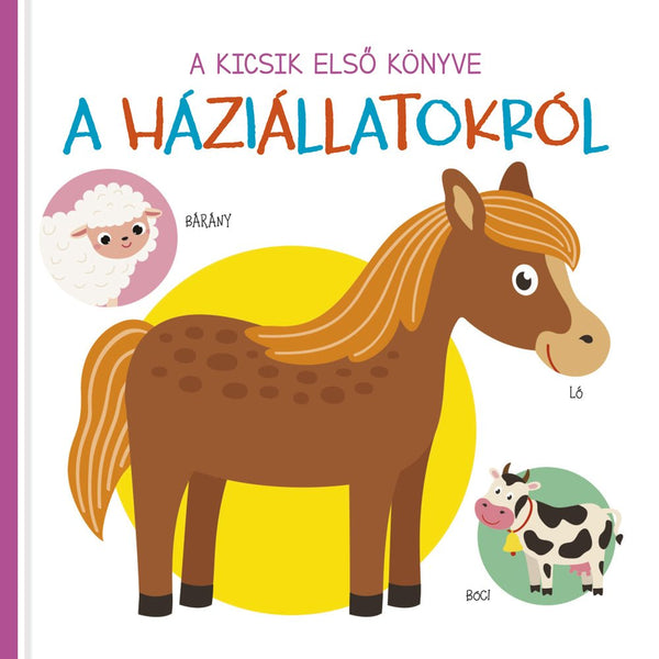 A kicsik első könyve - A háziállatokról - Mommies.hu - KÖNYV