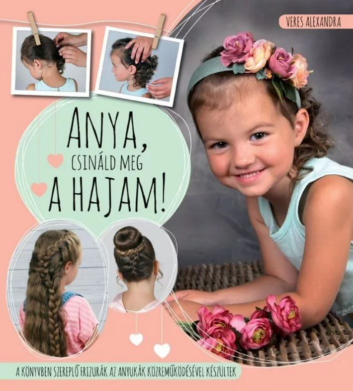 Anya, csináld meg a hajam! - Mommies.hu - KÖNYV