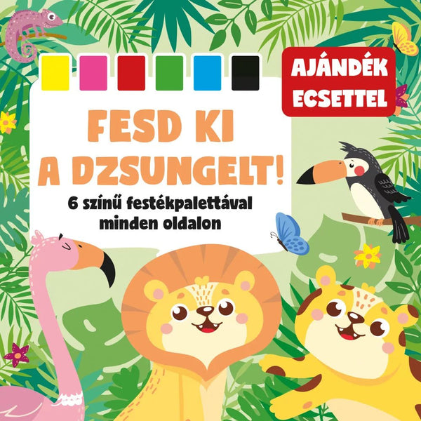 Fesd ki a dzsungelt! 6 színű festékpalettával minden oldalon - Mommies.hu - KÖNYV