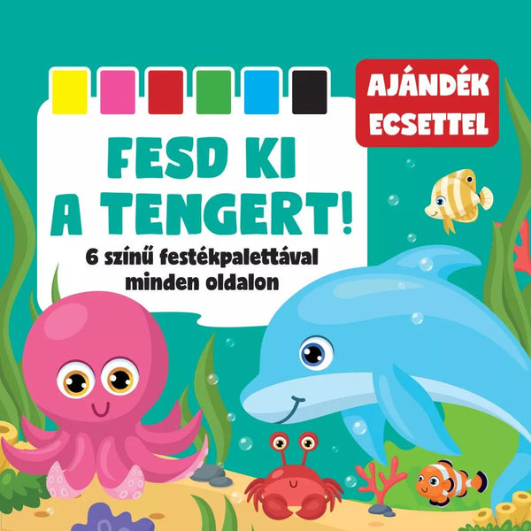 Fesd ki a tengert! 6 színű festékpalettával minden oldalon - Mommies.hu - KÖNYV