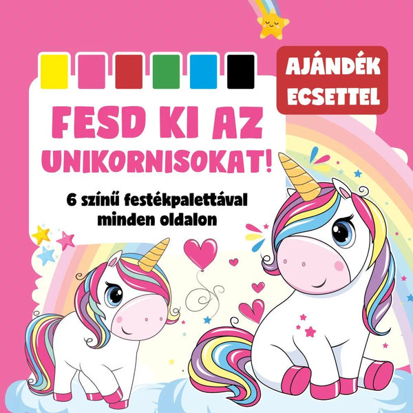 Fesd ki az unikornisokat! 6 színű festékpalettával minden oldalon - Mommies.hu - KÖNYV