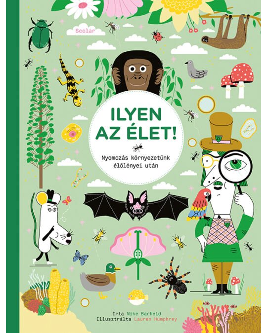 Ilyen az élet! – Nyomozás környezetünk élőlényei után - Mommies.hu - 