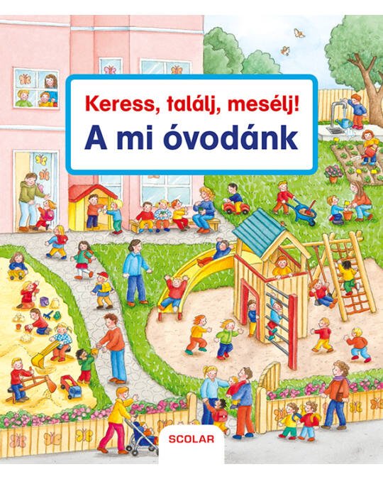 Keress, találj, mesélj! - A mi óvodánk - Mommies.hu - KÖNYV