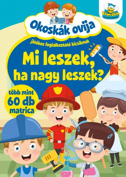 Okoskák ovija - Mi leszek ha nagy leszek? - Mommies.hu - KÖNYV