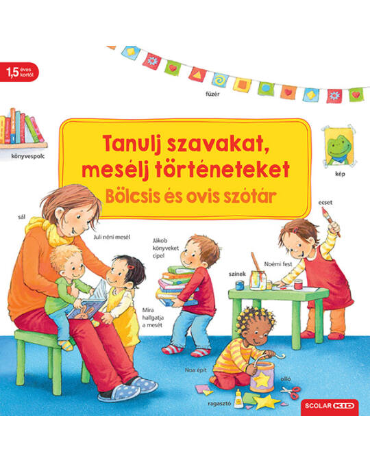 Tanulj szavakat, mesélj történeteket - Bölcsis és ovis szótár